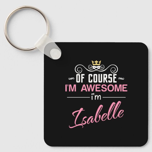 Isabelle Of Course I'm Awesome Name Key Ring (Front)