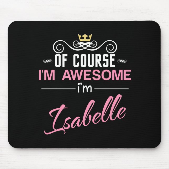 Isabelle Of Course I'm Awesome Name Mouse Mat (Front)
