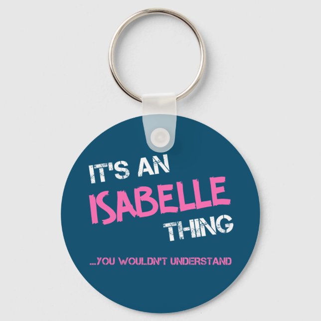 Isabelle thing you wouldn't understand namenovelty key ring (Front)