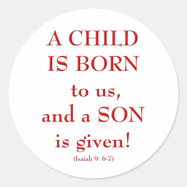 Isaiah9: 6-7 "A Child is born to us..." Classic Round Sticker (Front)