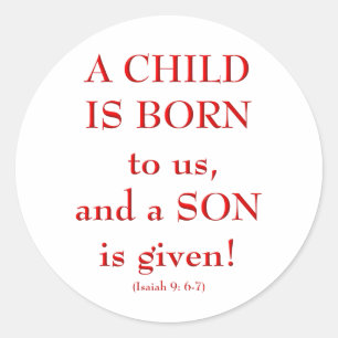 Isaiah9: 6-7 "A Child is born to us..." Classic Round Sticker