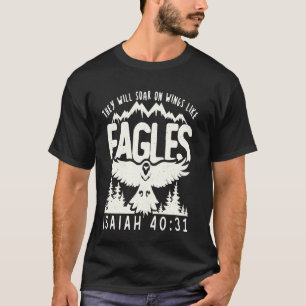 Isaiah 4031 - They Will Soar on Wings Like Eagles T-Shirt