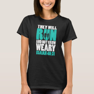Isaiah 4041 They will run & not grow weary T-Shirt