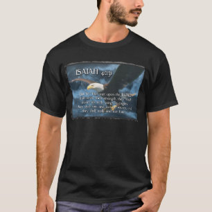 ISAIAH 40:31  Mount up with wings as EAGLES T-Shirt