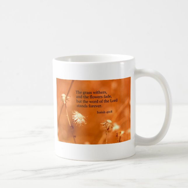 Isaiah 40:8 The grass withers and the flowers fade Coffee Mug (Right)