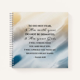 Isaiah 41:10 Do not fear for I am with you Bible Notebook