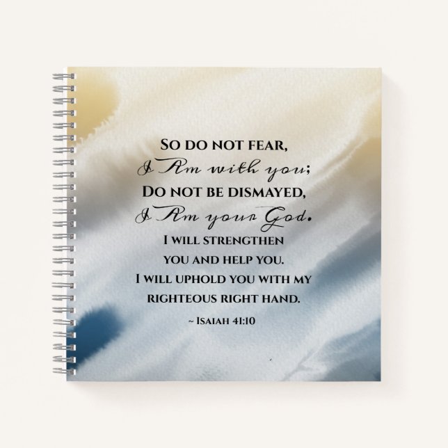 Isaiah 41:10 Do not fear for I am with you Bible Notebook (Front)