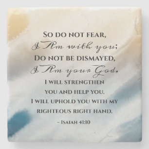Isaiah 41:10 Do not fear for I am with you Bible  Stone Coaster
