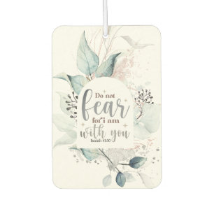 Isaiah 41:10 Do not fear I am with you Bible Verse Car Air Freshener