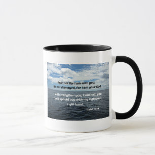 Isaiah 41:10 Fear not for I am with you... Mug
