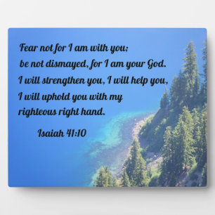 Isaiah 41:10 Fear not, for I am with you Plaque