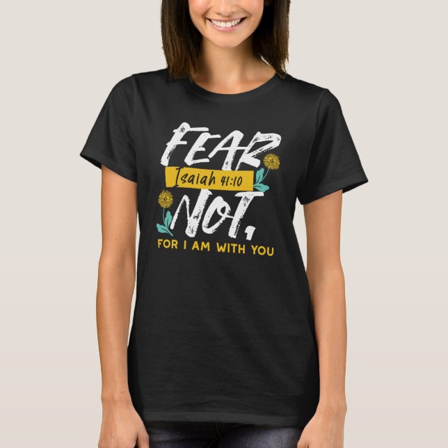 Isaiah 41:10 - Fear Not Inspirational Bible Verse  T-Shirt (Front)