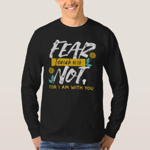 Isaiah 41:10 - Fear Not Inspirational Bible Verse T-Shirt