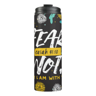 Isaiah 41:10 - Fear Not Inspirational Bible Verse  Thermal Tumbler