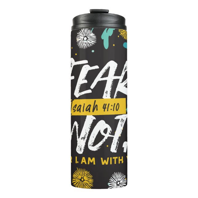 Isaiah 41:10 - Fear Not Inspirational Bible Verse  Thermal Tumbler (Front)
