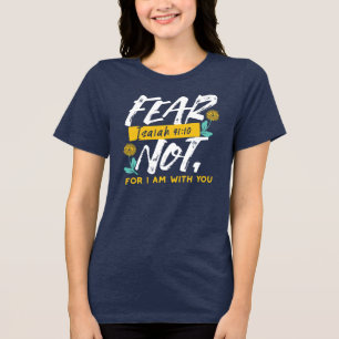 Isaiah 41:10 - Fear Not Inspirational Bible Verse  Tri-Blend Shirt