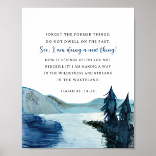 Isaiah 43:18-19 Behold, I am doing a new thing Poster