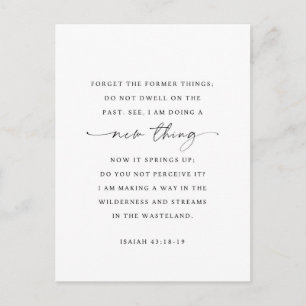 Isaiah 43:18-19 Behold, I will do a new thing Postcard
