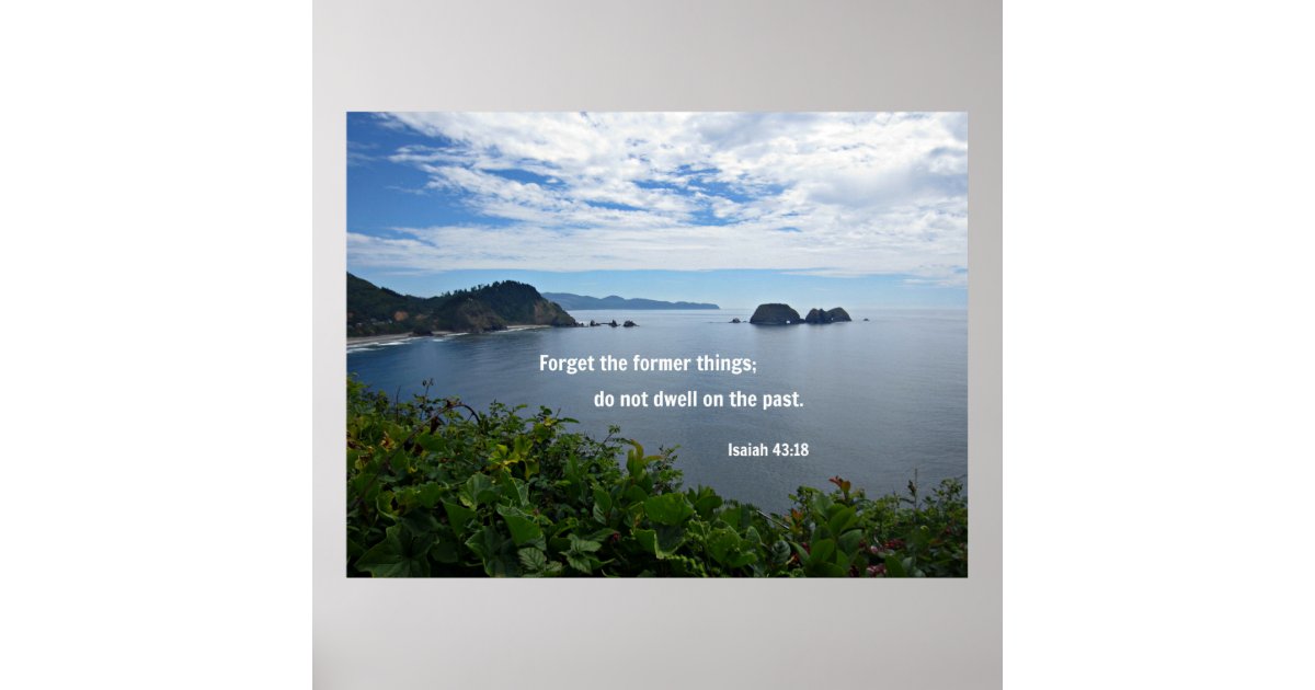 Isaiah 43:18 Forget the former things; do not... Poster | Zazzle