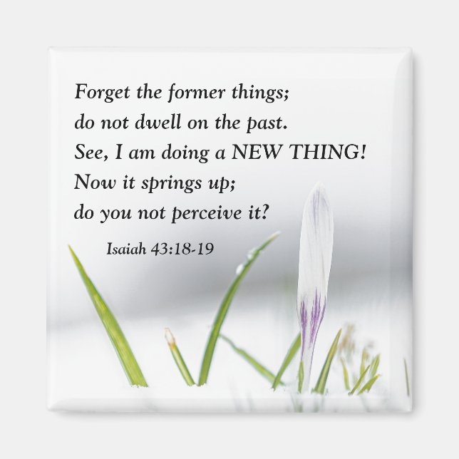 Isaiah 43:18 I am doing a NEW THING Bible Verse  Magnet (Front)