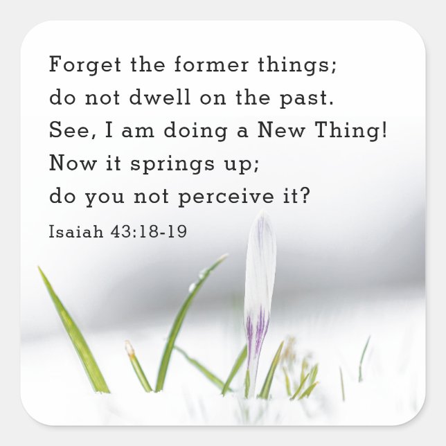 Isaiah 43:18 I am doing a NEW THING Bible Verse  Square Sticker (Front)
