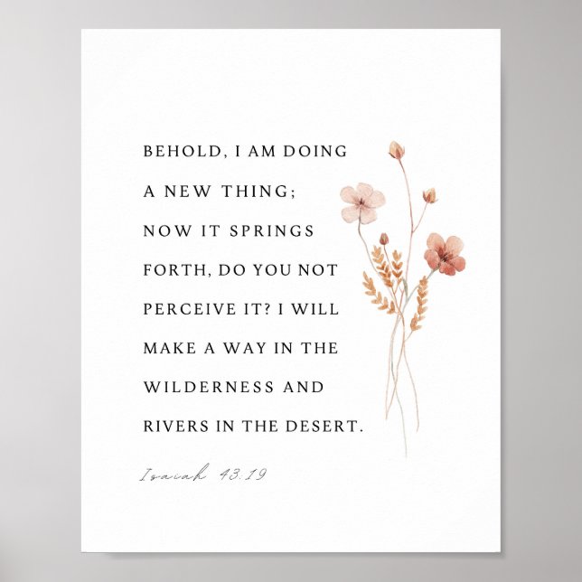 Isaiah 43:19 Behold, I am doing a new thing Poster (Front)