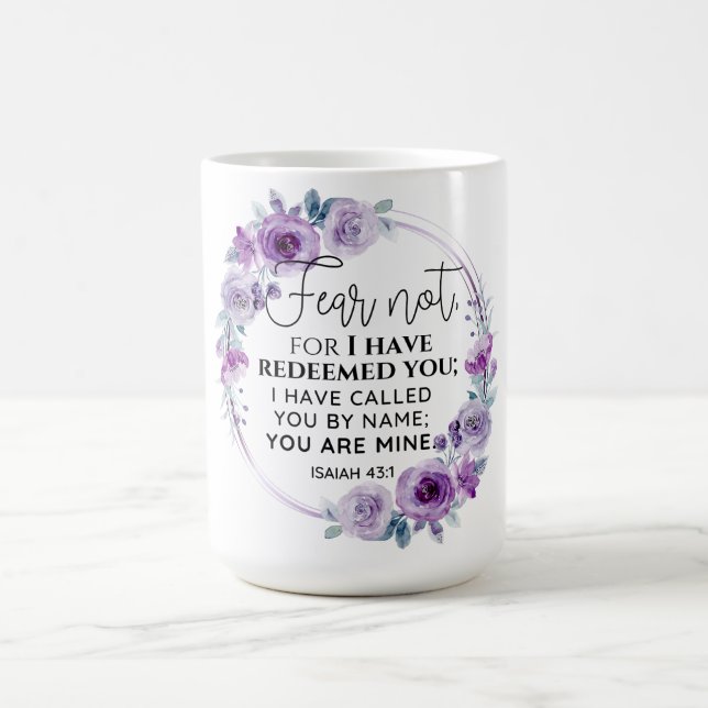 Isaiah 43:1 Fear not I have Redeemed you Floral Coffee Mug (Center)