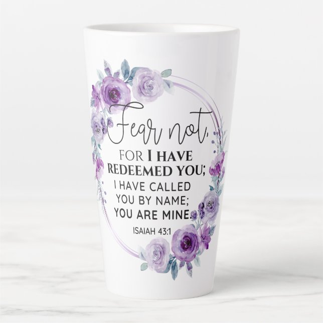 Isaiah 43:1 Fear not I have Redeemed you Floral Latte Mug (Front)
