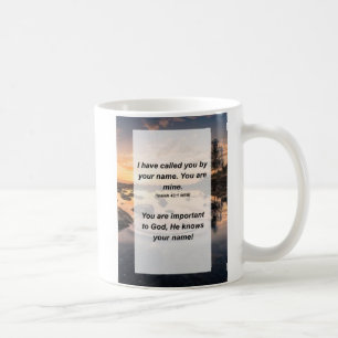 Isaiah 43:1 I have called you by your name. You ar Coffee Mug