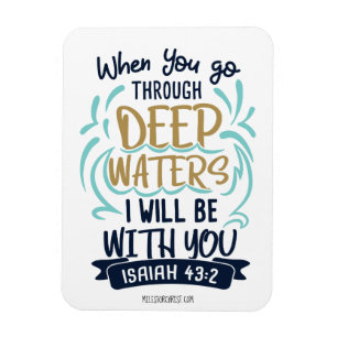 Isaiah 43:2 WHEN YOU GO THROUGH DEEP WATERS Magnet