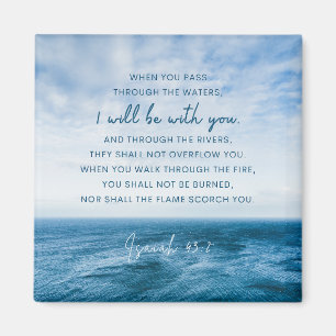 Isaiah 43:2 When you pass through the water Magnet