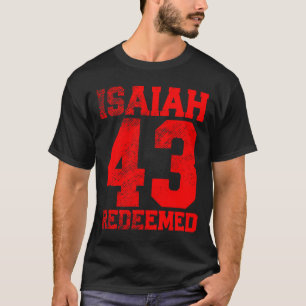 Isaiah 43 Redeemed Christian Inspirational  T-Shirt
