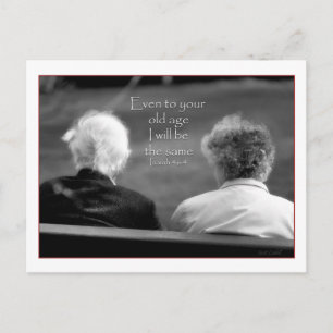 Isaiah 46:4 Even to your old age I am the same Postcard
