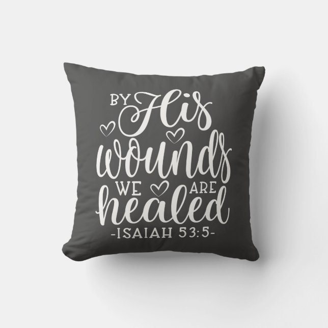 Isaiah 53:5 By His Wounds We Are Healed Cushion (Front)