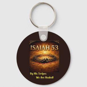 Isaiah 53 - By His Stripes We Are Healed Key Ring