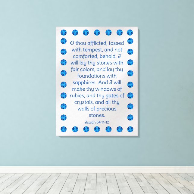 Isaiah 54:11-12  canvas print (Insitu(Wood Floor))