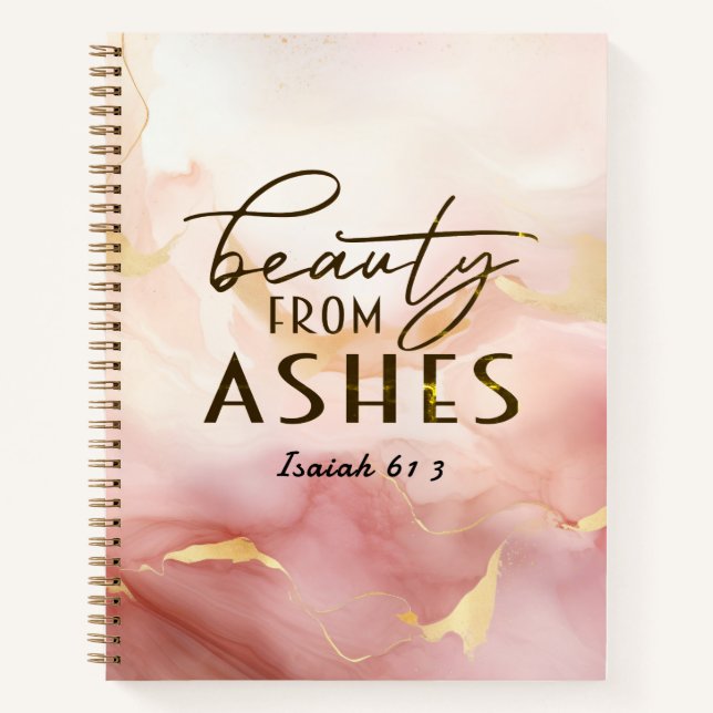 Isaiah 61 3 Beauty from Ashes Bible Verse Pink Notebook (Front)