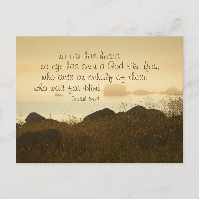 Isaiah 64:4 No ear has heard a God like You, Bible Postcard (Front)