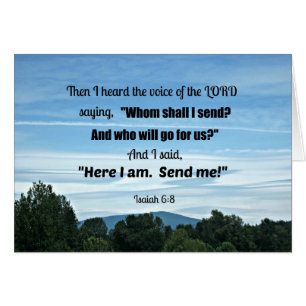 Isaiah 6:8 Then I heard the voice of the Lord
