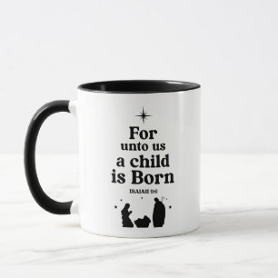 Isaiah 9:6 For Unto Us A Child Is Born Nativity Mug