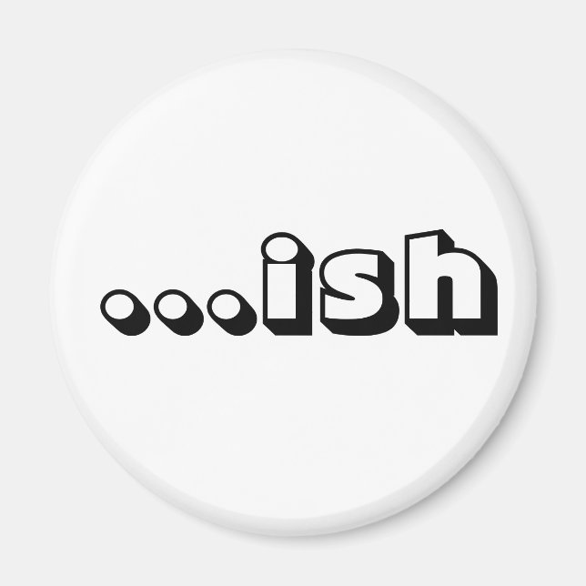 "...ish" magnet (Front)