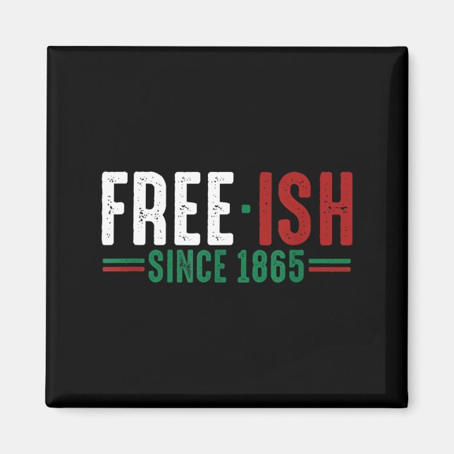 -ish since 1865 Emancipation Day Magnet (Front)