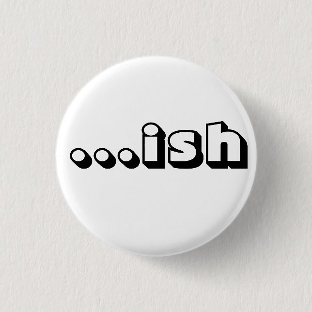 "...ish" White Button (Front)