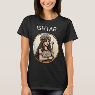 Ishtar Mesopotamian Goddess Of Love And War  T-Shirt