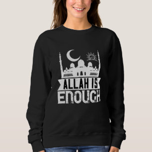 Islam - Allah Is Enough Sweatshirt