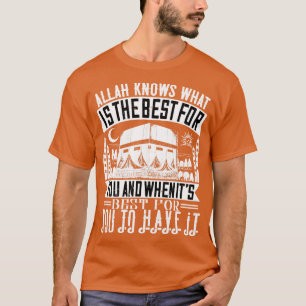 Islam Allah Knows What Is Best For You T-Shirt
