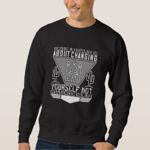 Islam - Being A Muslim Means Changing Yourself Sweatshirt