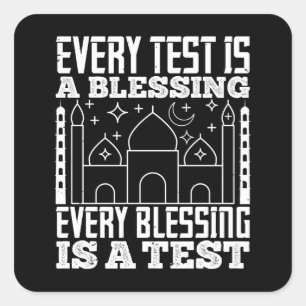 Islam - Every Test Is A Blessing Square Sticker