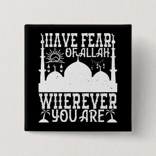 Islam - Have Fear Of Allah Wherever You Are 15 Cm Square Badge