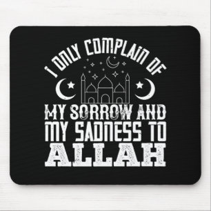Islam I Only Complain My Sorrow To Allah Mouse Mat